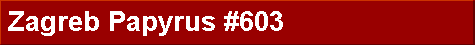  Zagreb Papyrus #603 